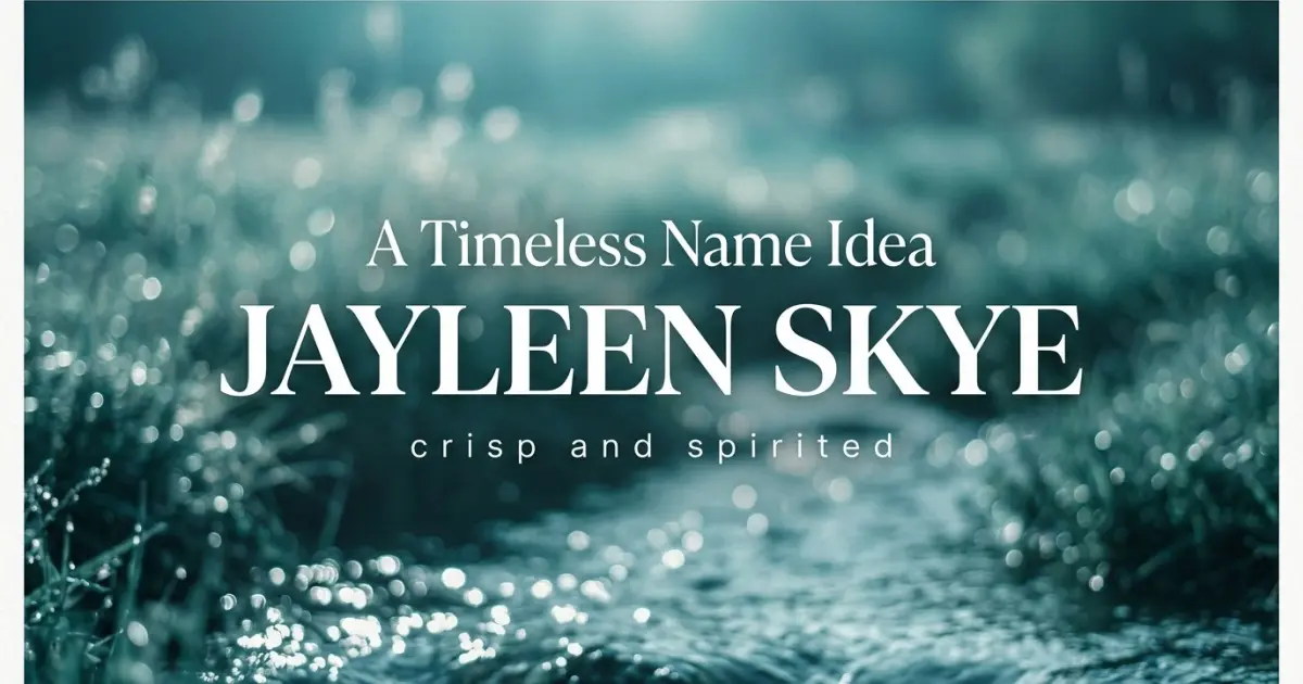 Middle name idea: Jayleen Skye - crisp and spirited