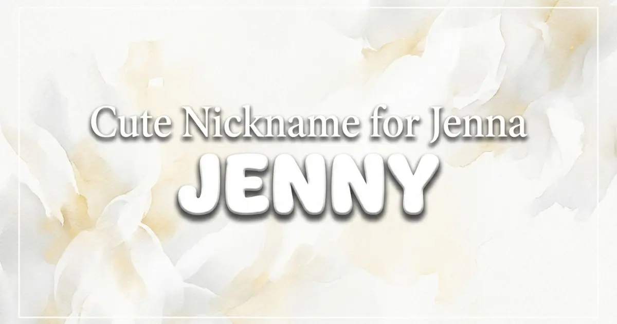 Cute nickname for Jenna: Jenny