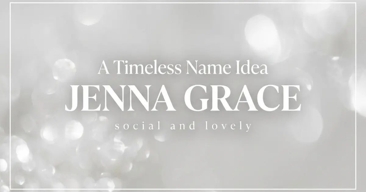 Middle name idea: Jenna Grace - social and lovely