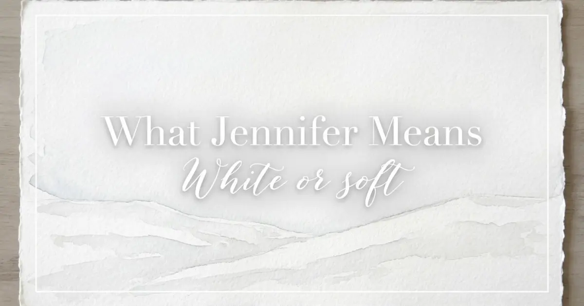 Jennifer name meaning White or soft