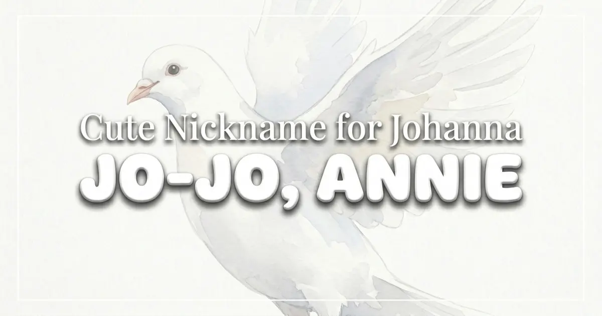 Cute nickname for Johanna: Jo-jo, Annie