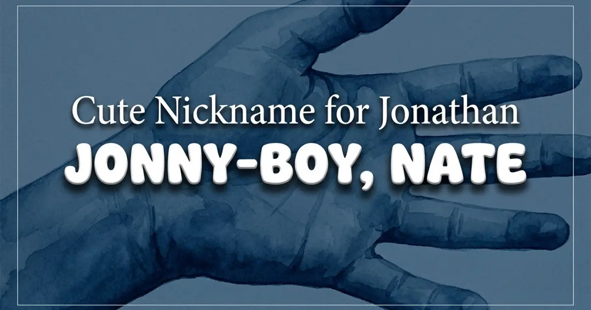 Cute nickname for Jonathan: Jonny-boy, Nate