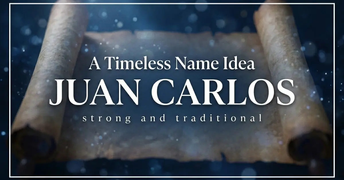 Middle name idea: Juan Carlos - strong and traditional