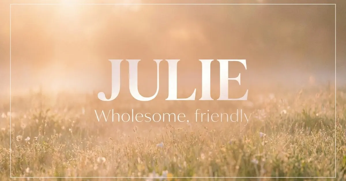 Julie name vibe: Wholesome, friendly