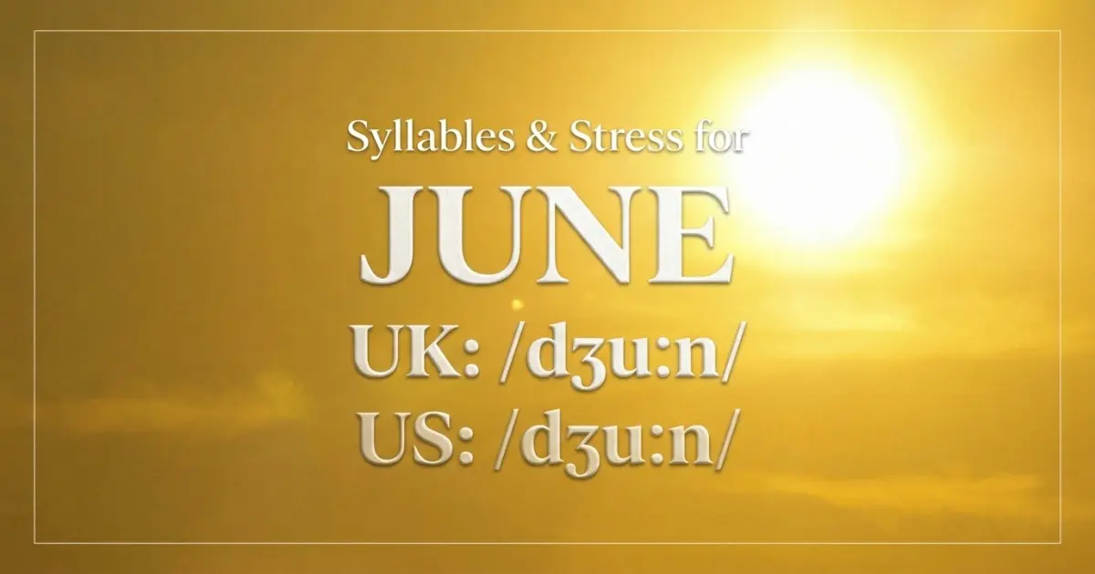 June syllables, stress, and UK and US pronunciation