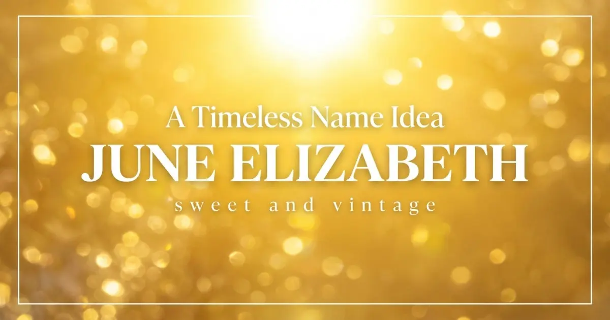 Middle name idea: June Elizabeth - sweet and vintage
