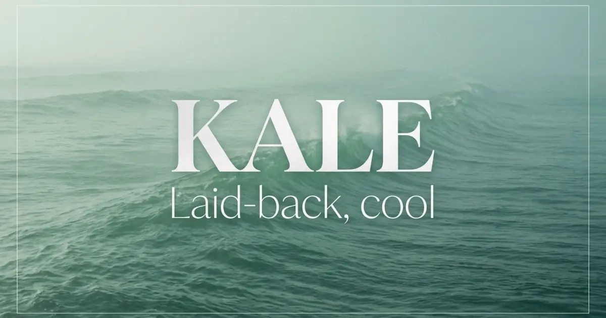 Kale name vibe: Laid-back, cool