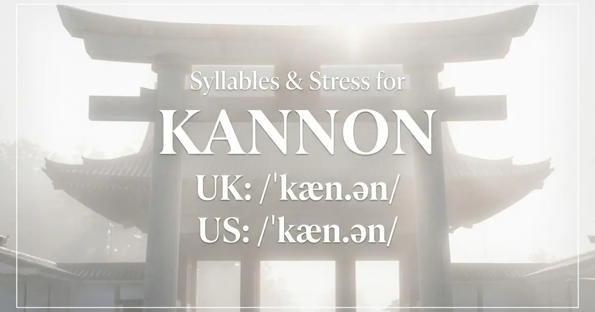 Kannon syllables, stress, and UK and US pronunciation