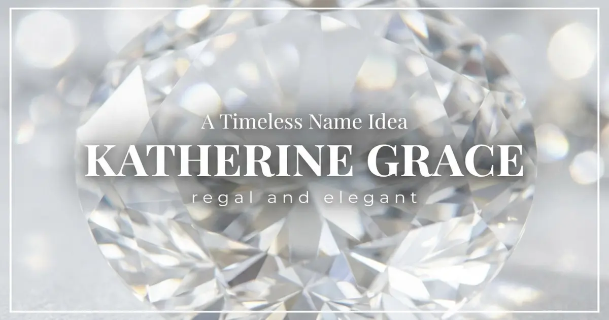 Middle name idea: Katherine Grace - regal and elegant