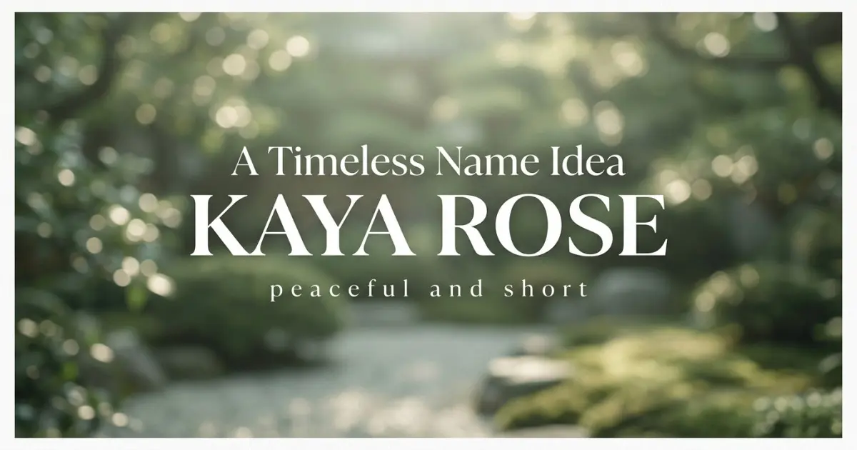 Middle name idea: Kaya Rose - peaceful and short
