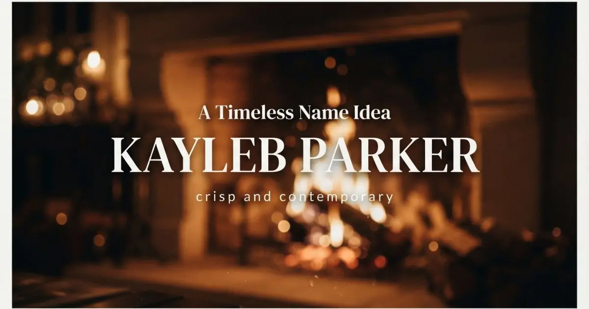 Middle name idea: Kayleb Parker - crisp and contemporary