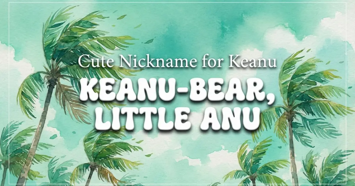 Cute nickname for Keanu: Keanu-Bear, Little Anu