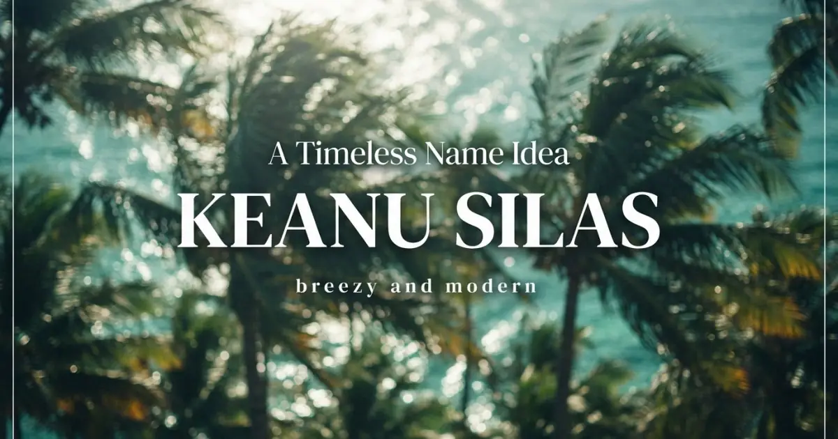 Middle name idea: Keanu Silas - breezy and modern
