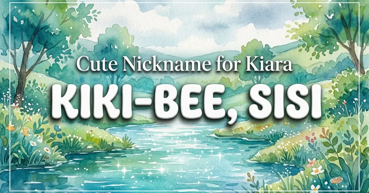 Cute nickname for Kiara: Kiki-bee, Sisi