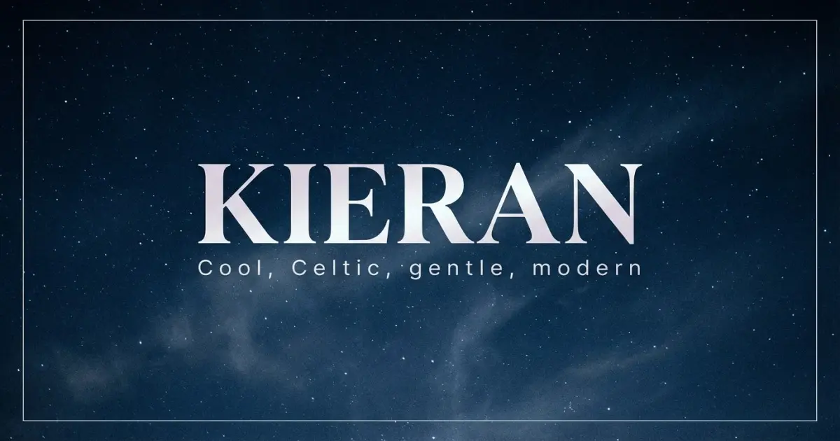 Kieran name vibe: Cool, Celtic, gentle, modern