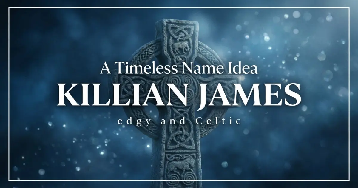 Middle name idea: Killian James - edgy and Celtic