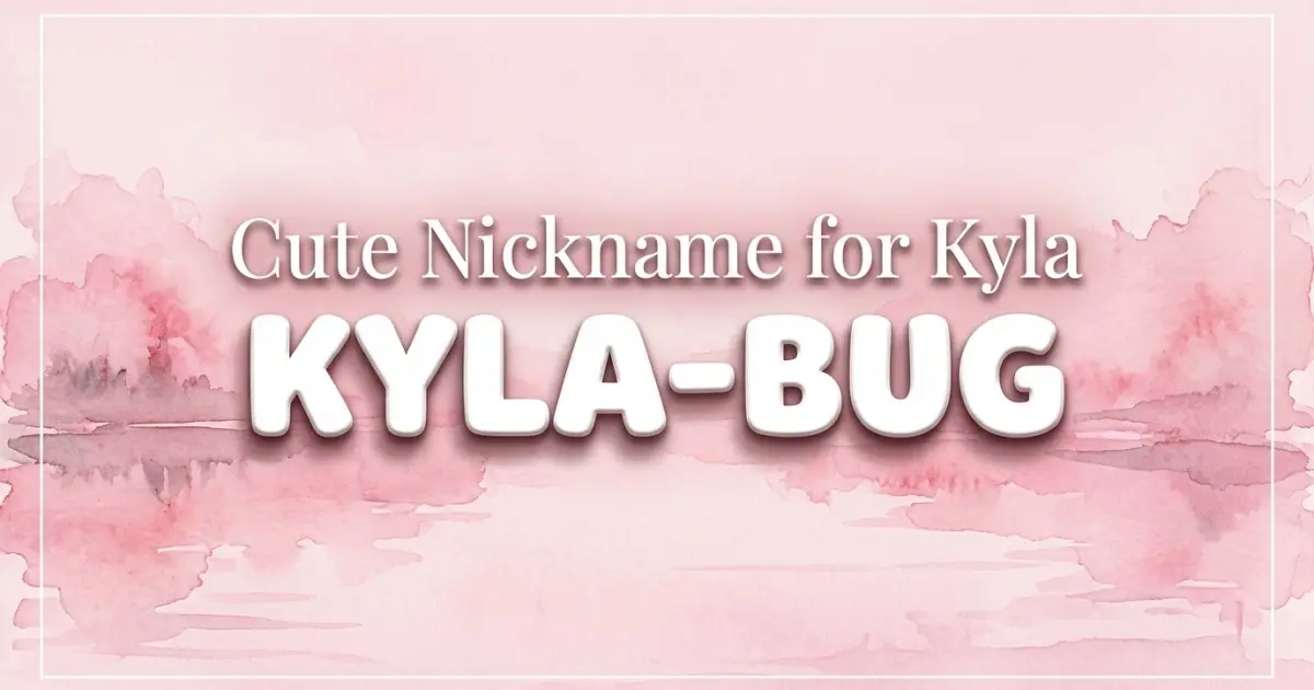 Cute nickname for Kyla: Kyla-Bug