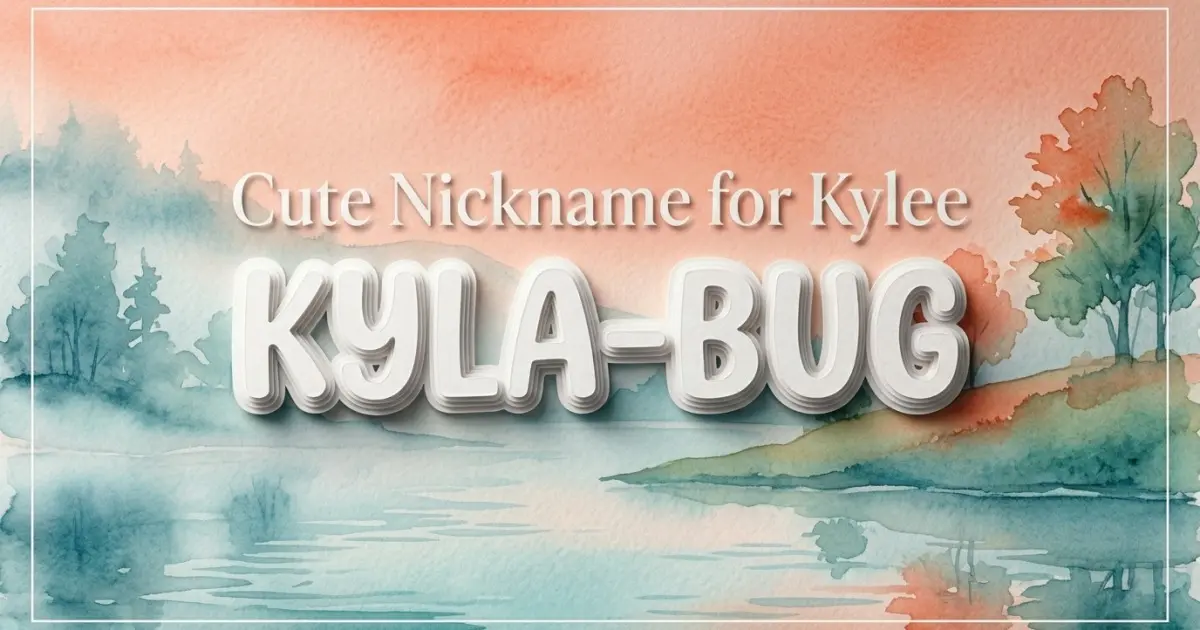 Cute nickname for Kylee: Kyla-Bug