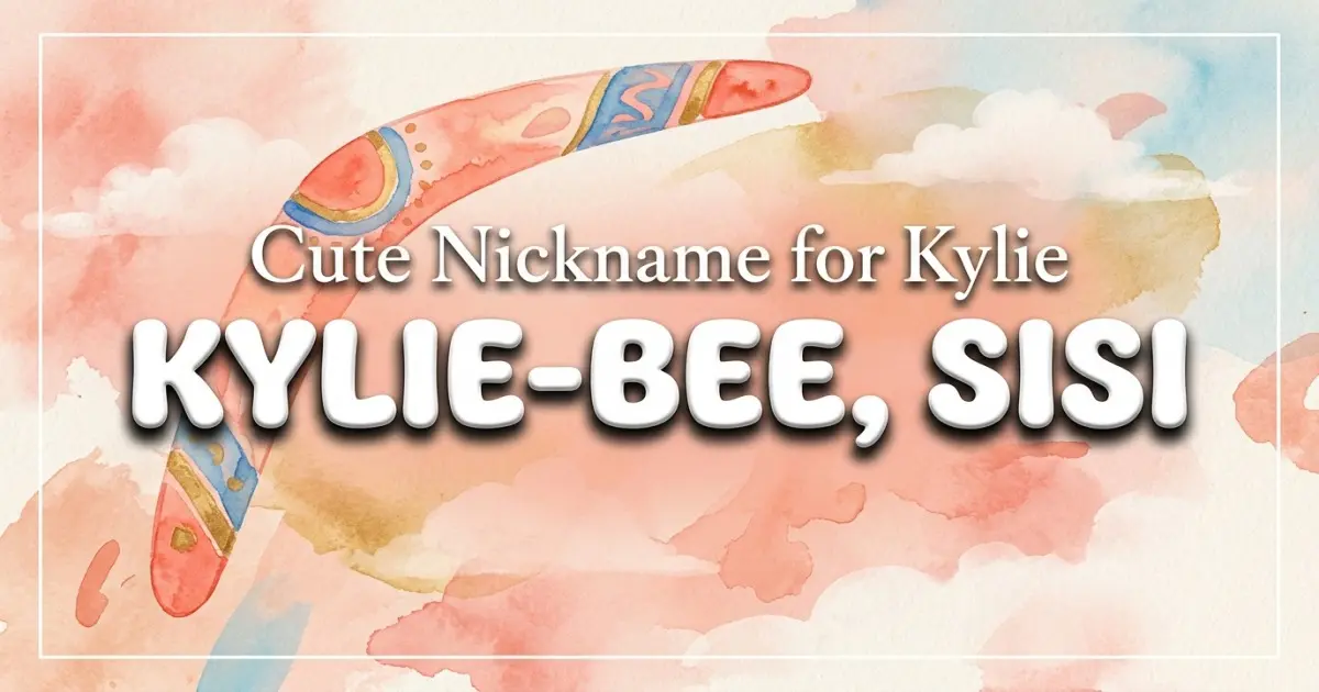 Cute nickname for Kylie: Kylie-bee, Sisi