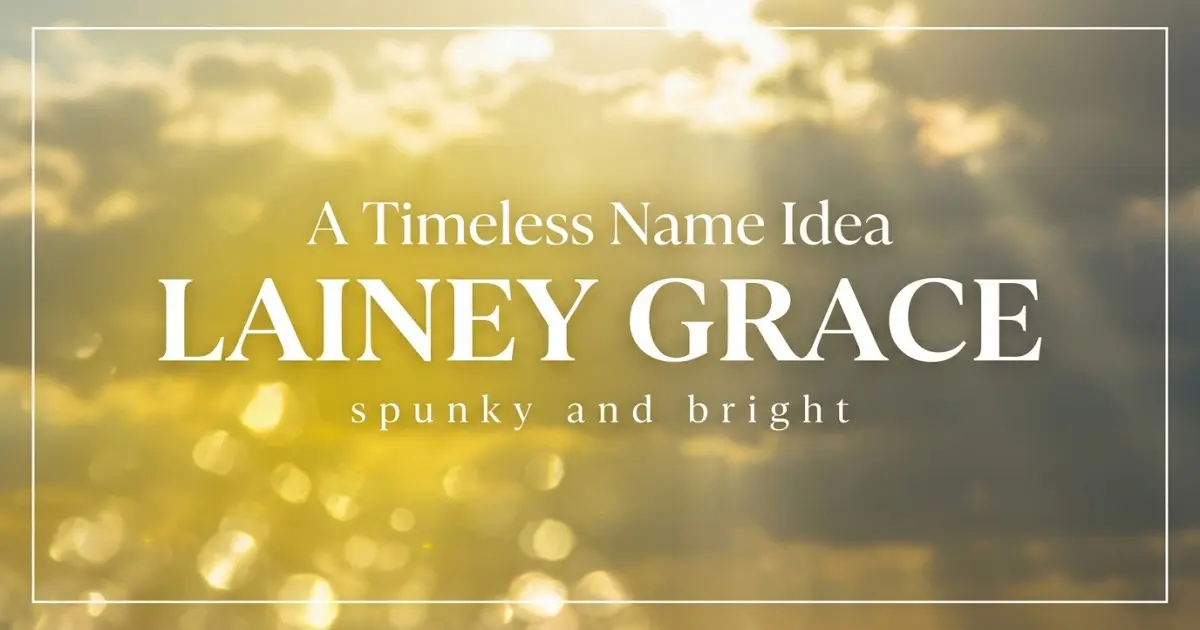 Middle name idea: Lainey Grace - spunky and bright
