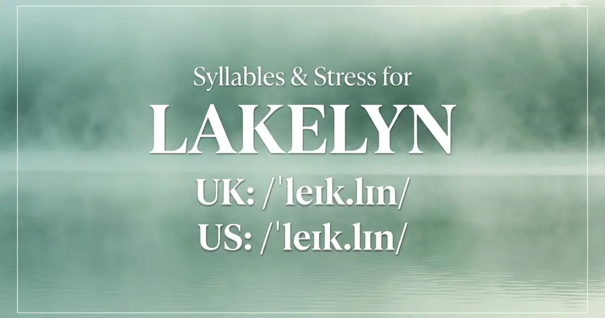 Lakelyn syllables, stress, and UK and US pronunciation