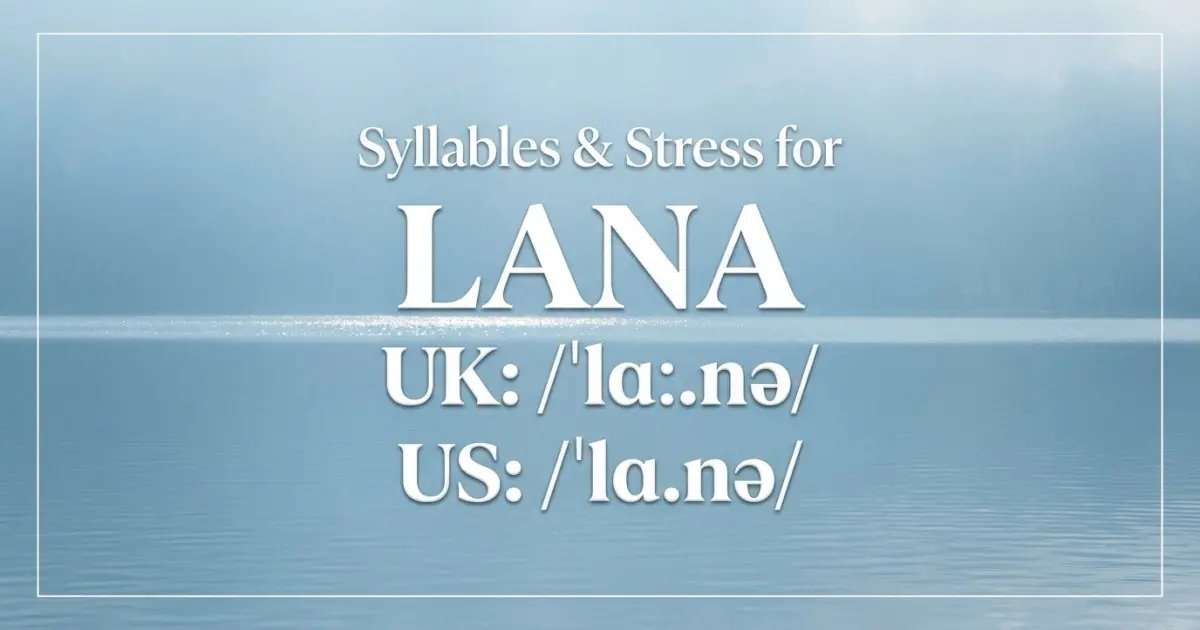 Lana syllables, stress, and UK and US pronunciation