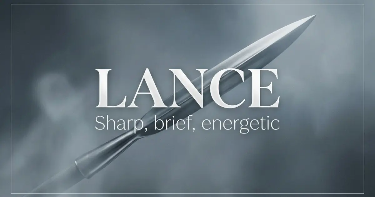Lance name vibe: Sharp, brief, energetic