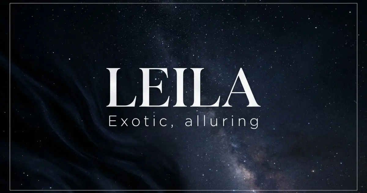 Leila name vibe: Exotic, alluring