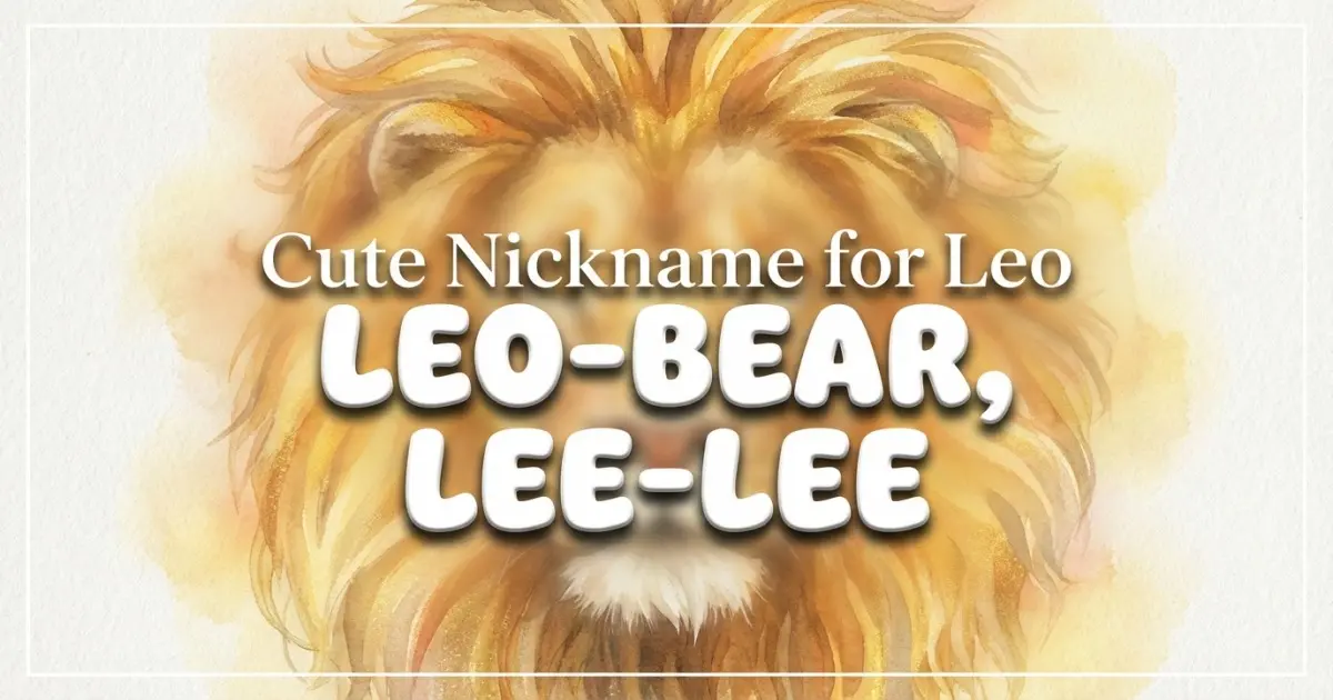 Cute Nickname For Leo Idea