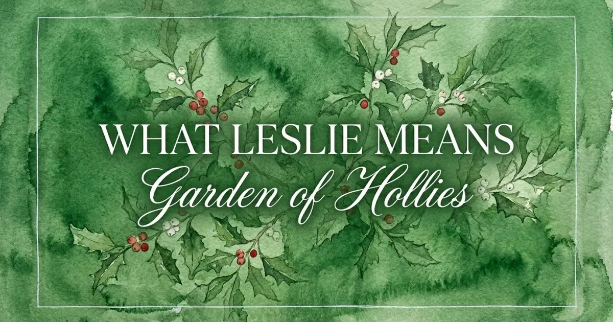 Leslie name meaning Garden of Hollies