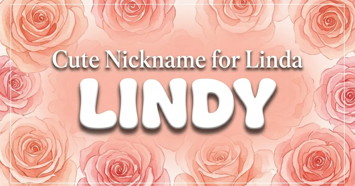 Cute nickname for Linda: Lindy