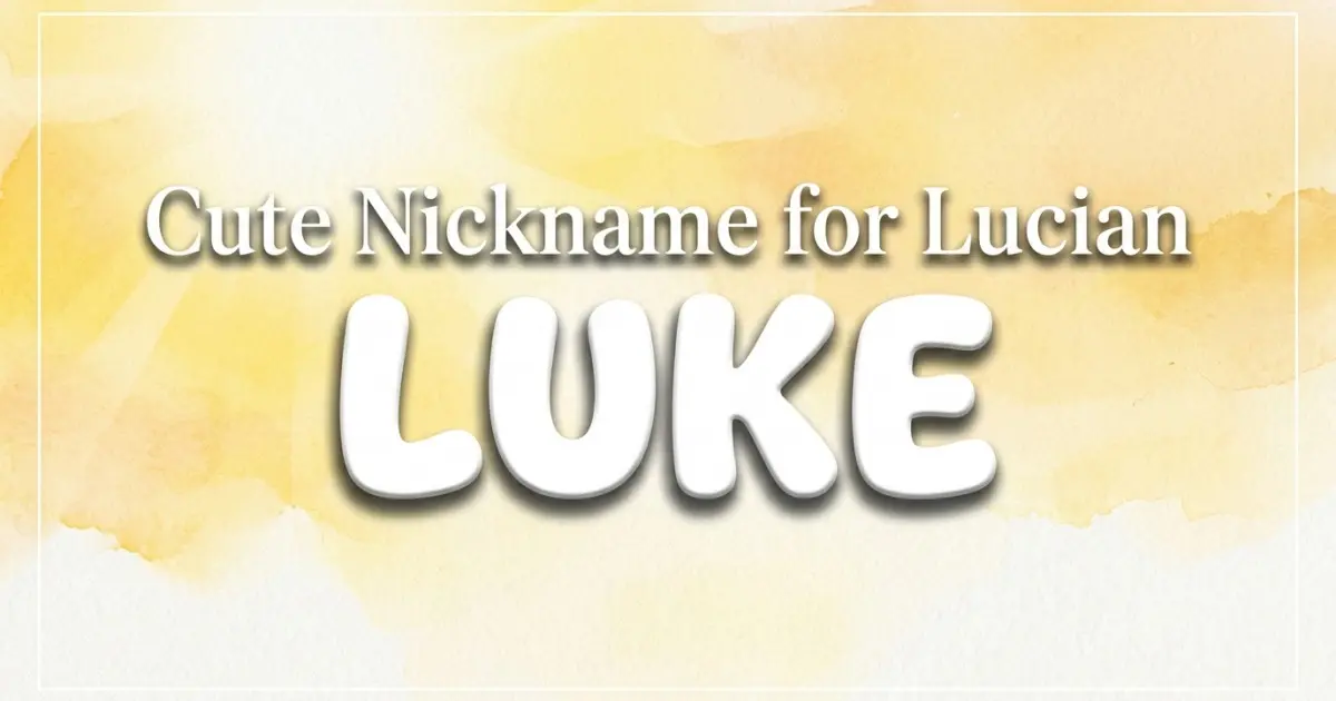 Cute nickname for Lucian: Luke