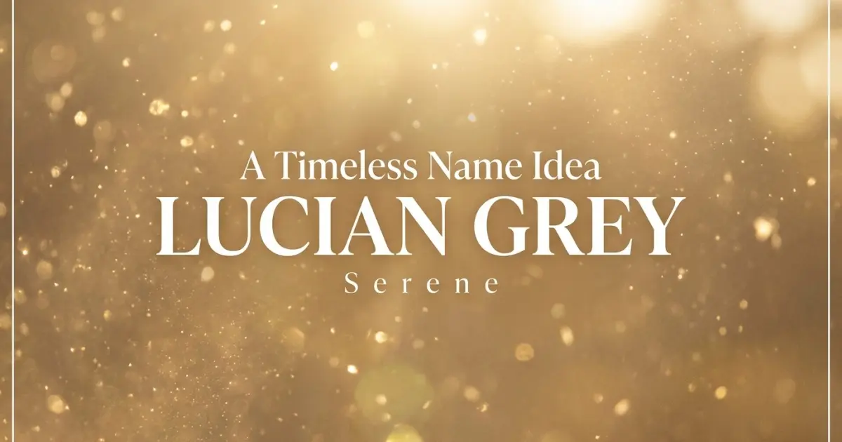 Middle name idea: Lucian Grey - Serene