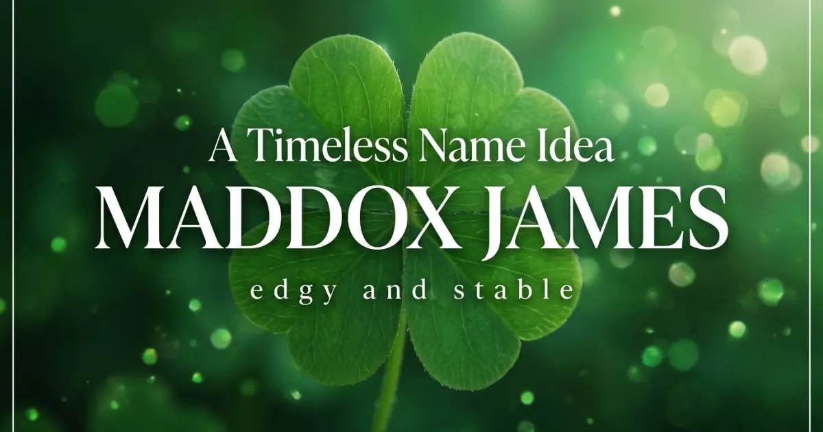 Middle name idea: Maddox James - edgy and stable