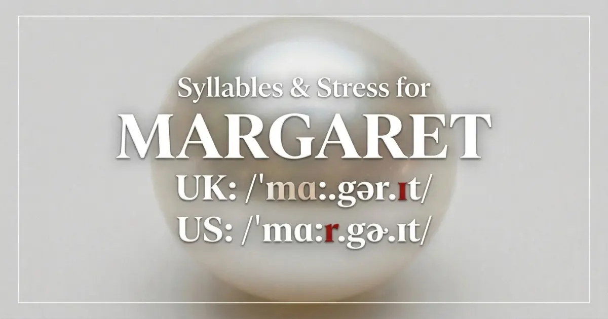 Margaret syllables, stress, and UK and US pronunciation