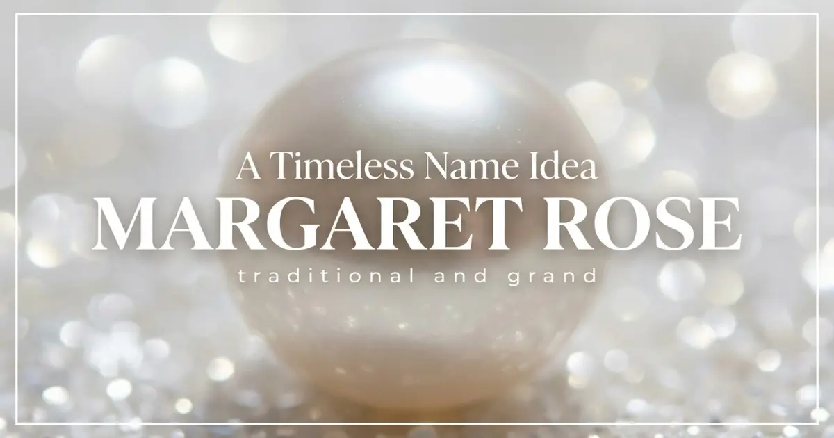 Middle name idea: Margaret Rose - traditional and grand