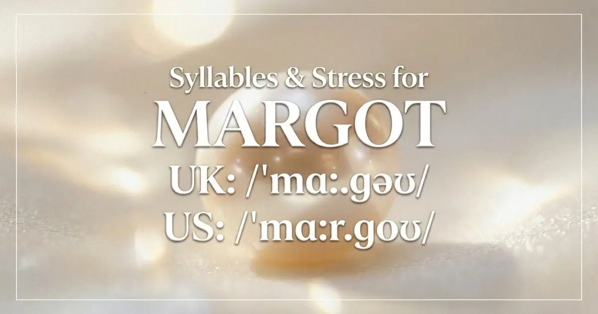 Margot syllables, stress, and UK and US pronunciation