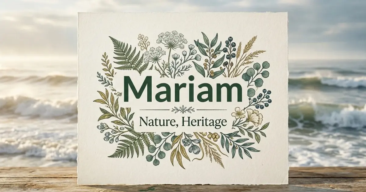 Mariam meaning themes: nature, heritage