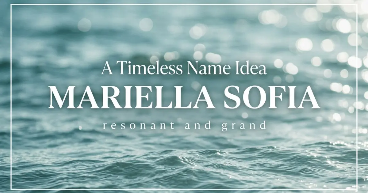 Middle name idea: Mariella Sofia - resonant and grand