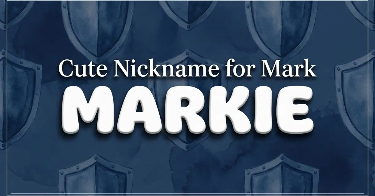 Cute nickname for Mark: Markie