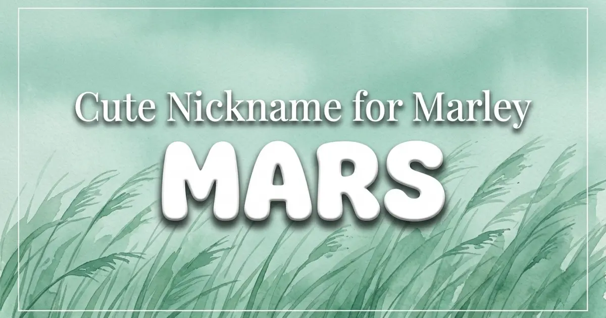 Cute nickname for Marley: Mars