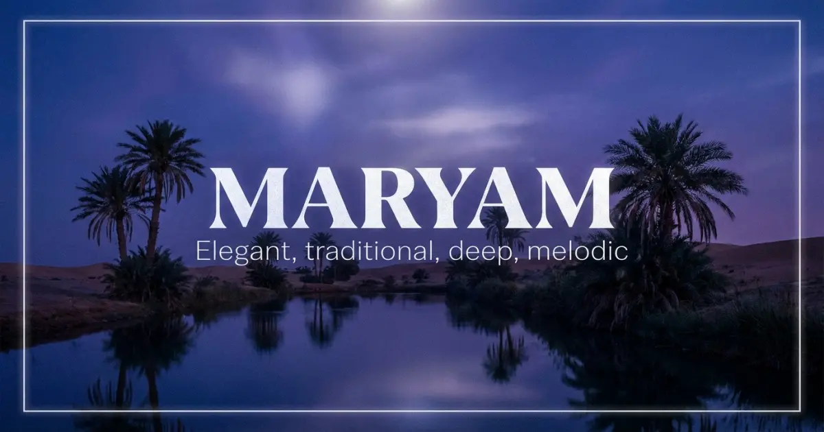 Maryam name vibe: Elegant, traditional, deep, melodic