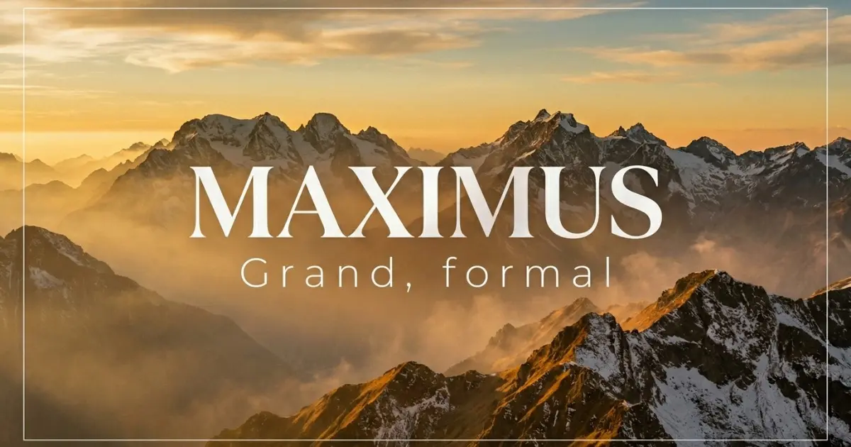 Maximus name vibe: Grand, formal