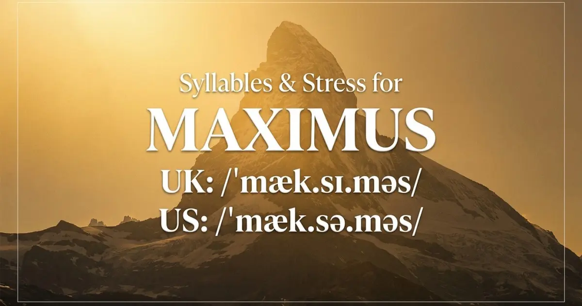 Maximus syllables, stress, and UK and US pronunciation