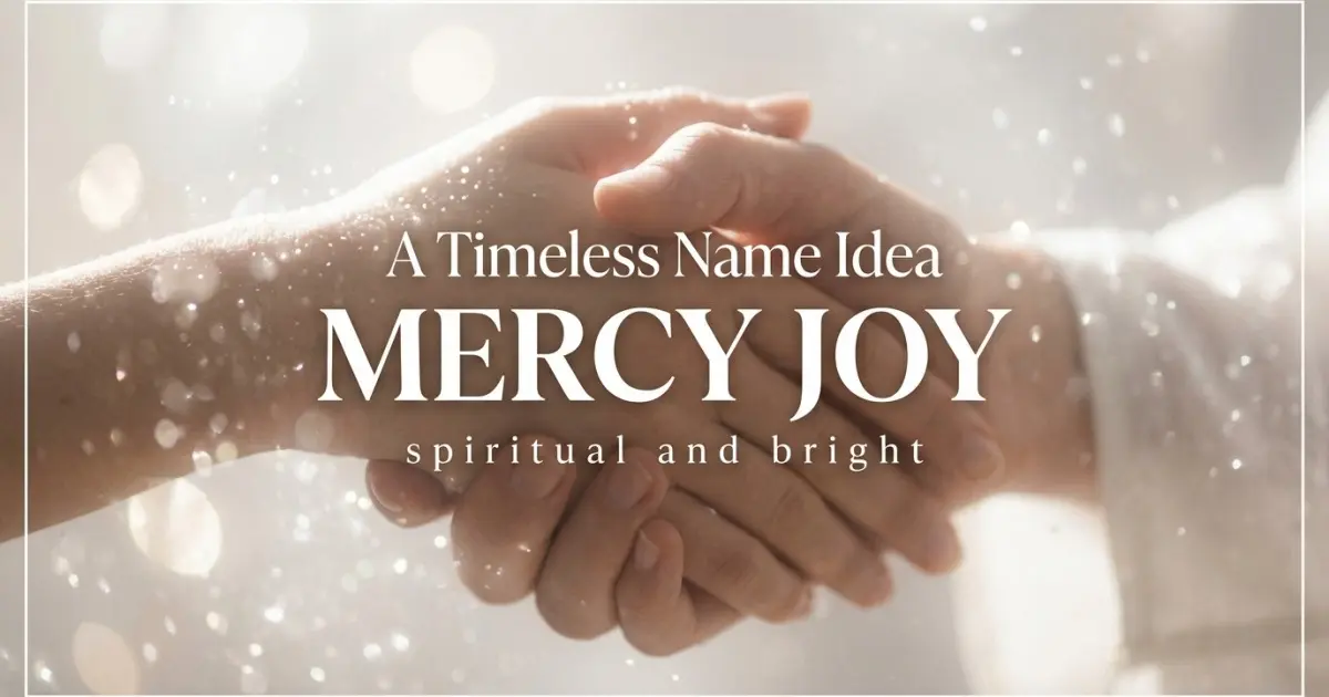 Middle name idea: Mercy Joy - spiritual and bright