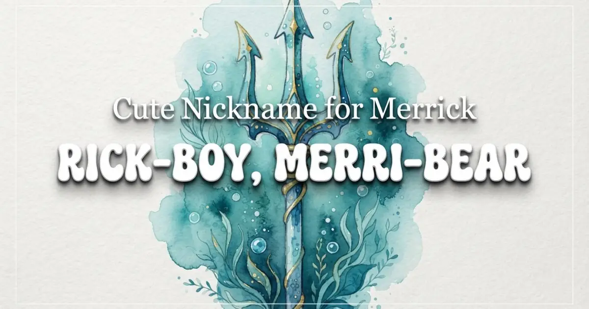 Cute nickname for Merrick: Rick-Boy, Merri-Bear