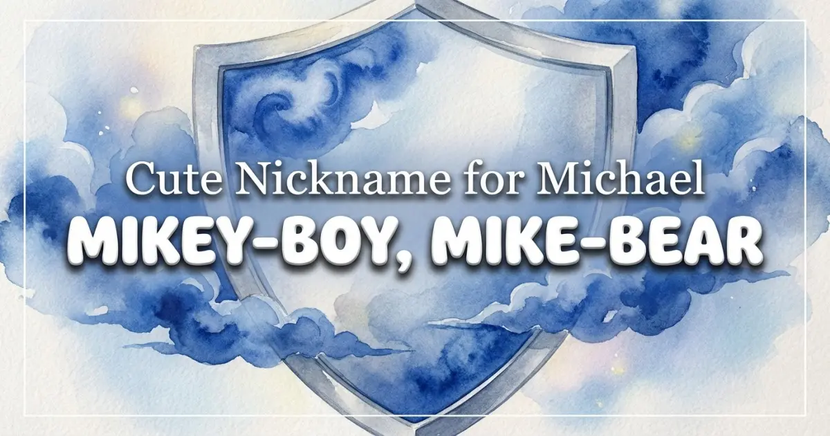 Cute nickname for Michael: Mikey-boy, Mike-bear