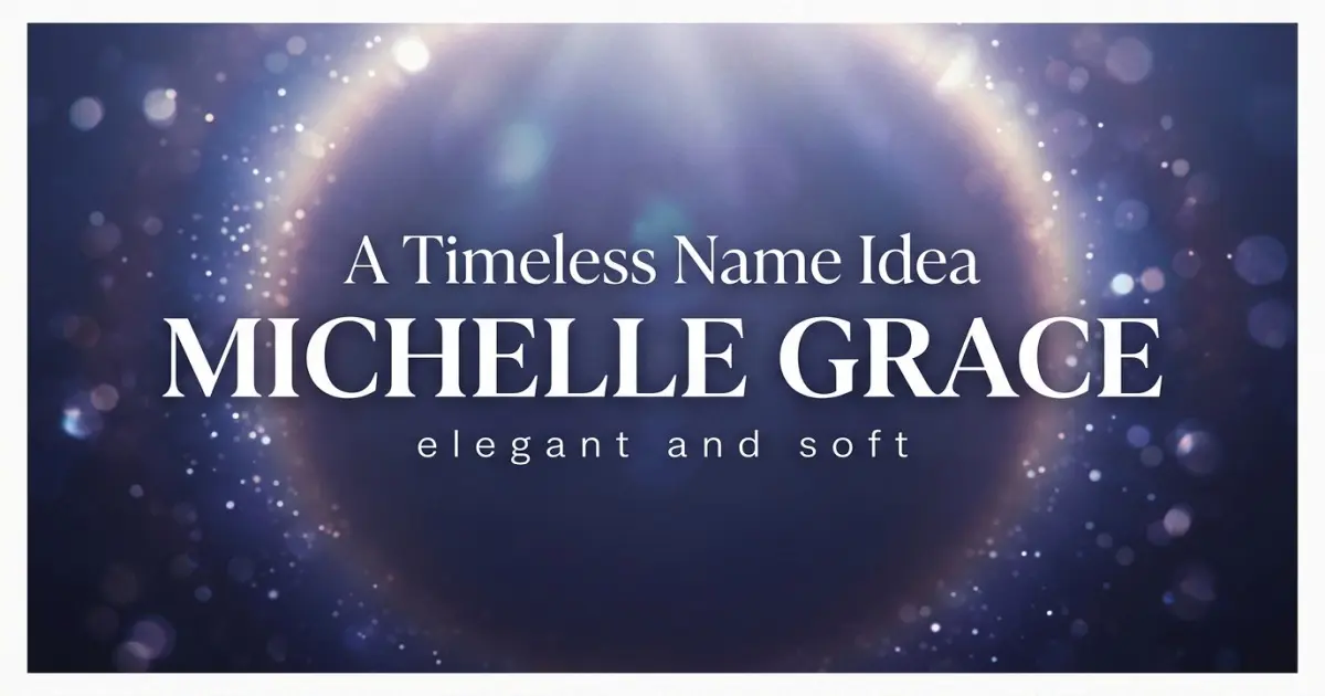 Middle name idea: Michelle Grace - elegant and soft
