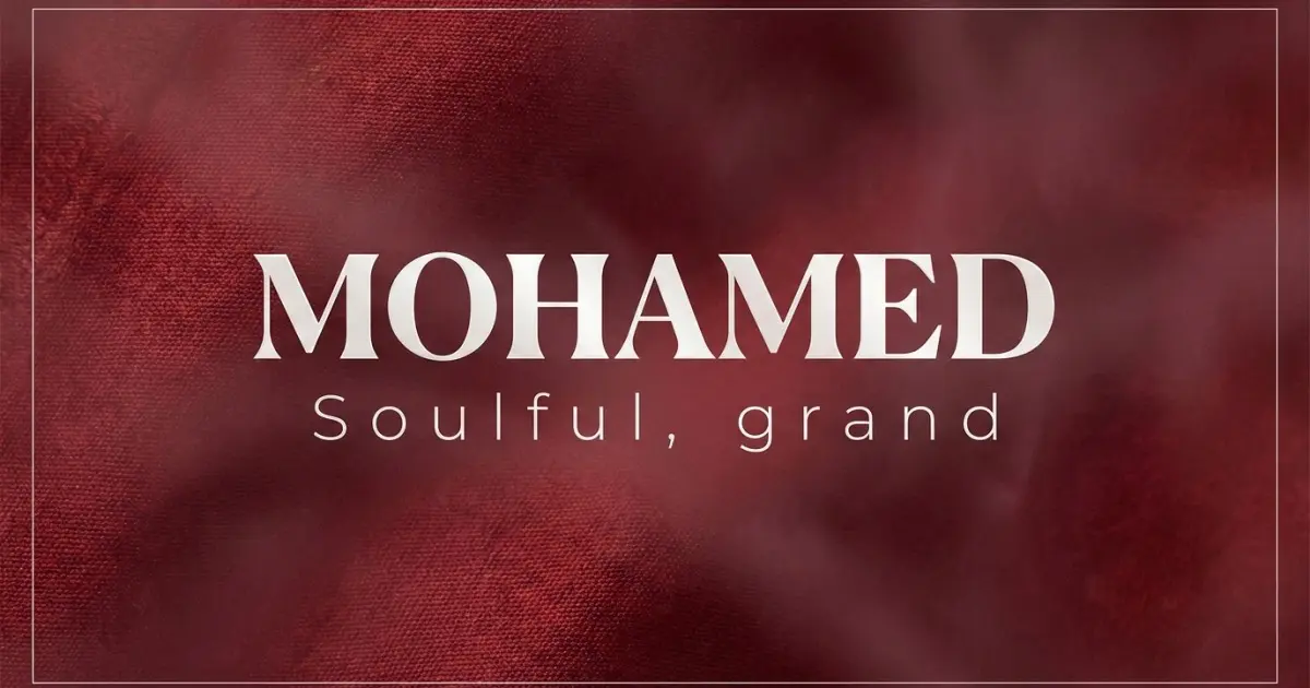 Mohamed name vibe: Soulful, grand