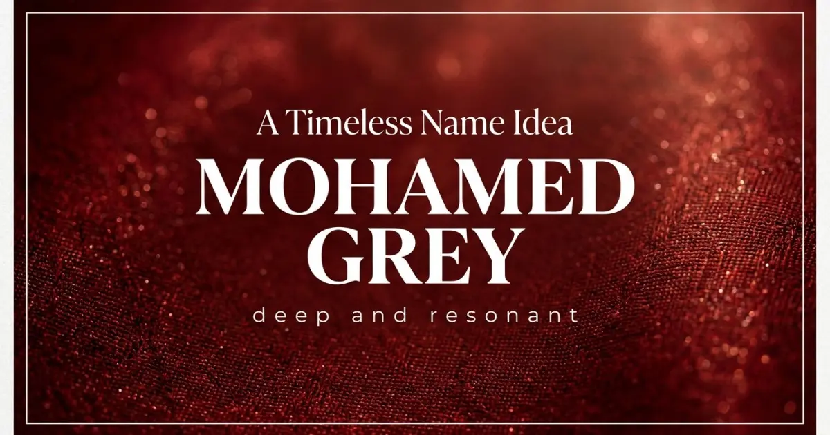Middle name idea: Mohamed Grey - deep and resonant